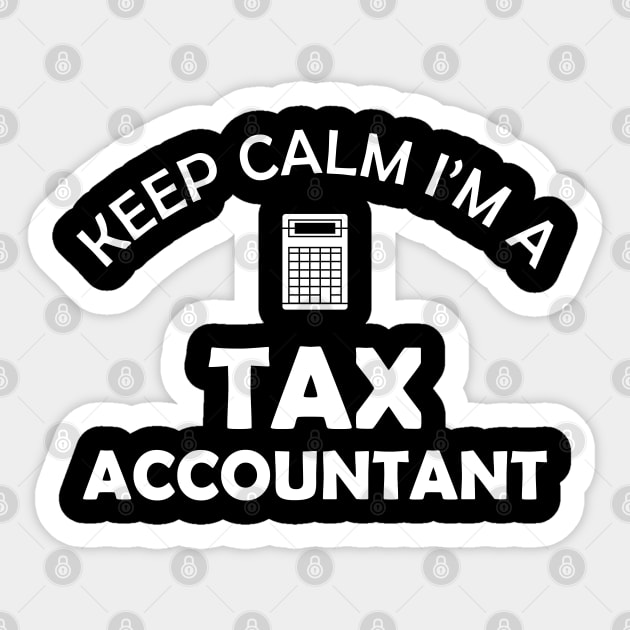 Tax Accountant - Keep calm I'm a tax accountant Sticker by KC Happy Shop